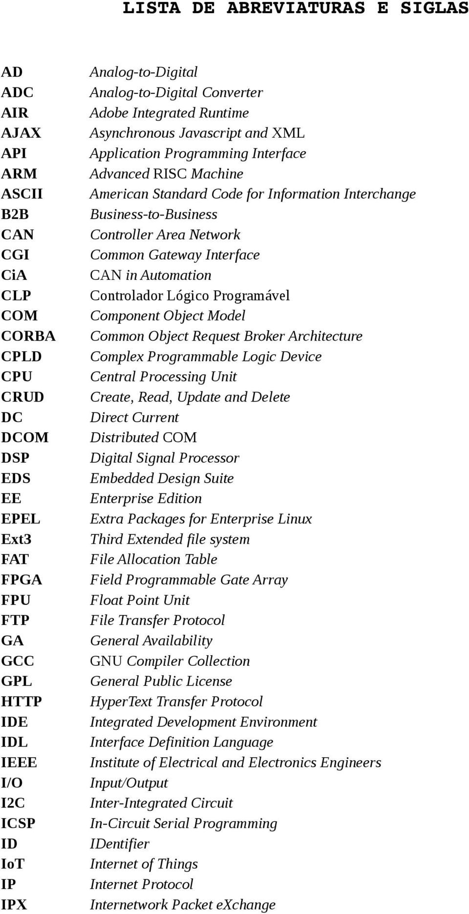 Information Interchange Business-to-Business Controller Area Network Common Gateway Interface CAN in Automation Controlador Lógico Programável Component Object Model Common Object Request Broker