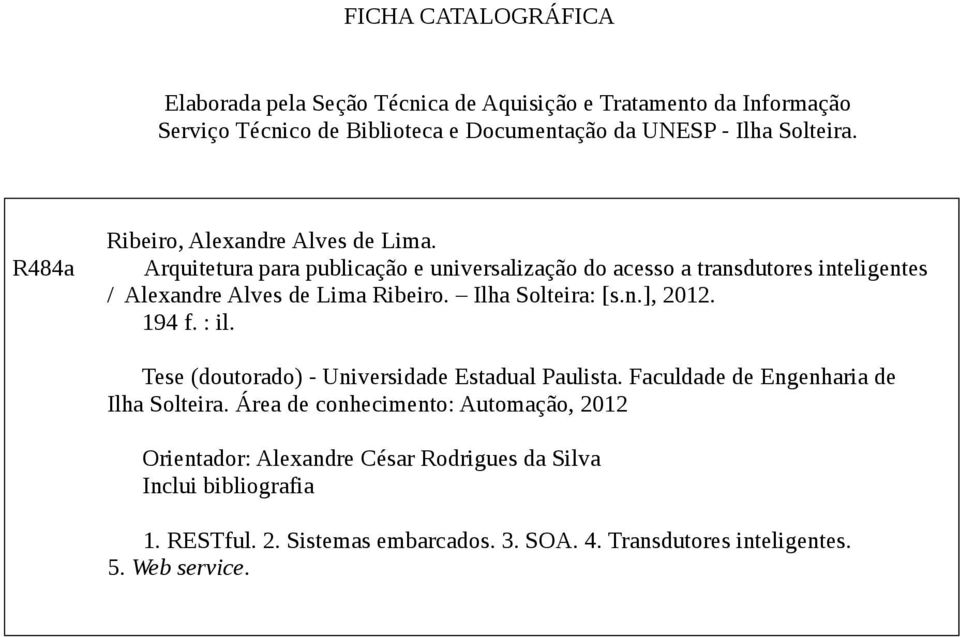 Ilha Solteira: [s.n.], 2012. 194 f. : il. Tese (doutorado) - Universidade Estadual Paulista. Faculdade de Engenharia de Ilha Solteira.