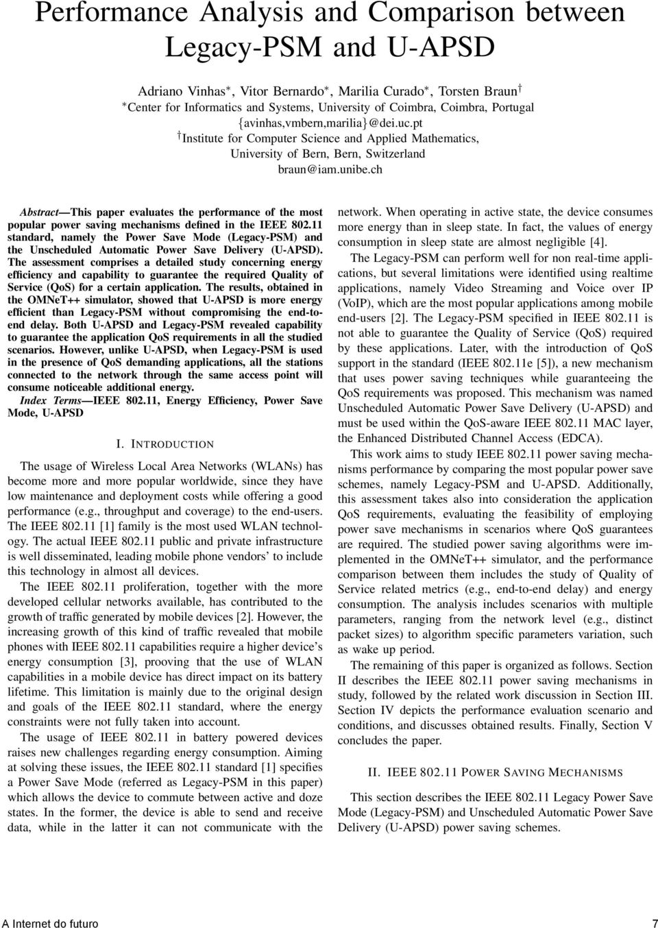 ch Abstract This paper evaluates the performance of the most popular power saving mechanisms defined in the IEEE 802.