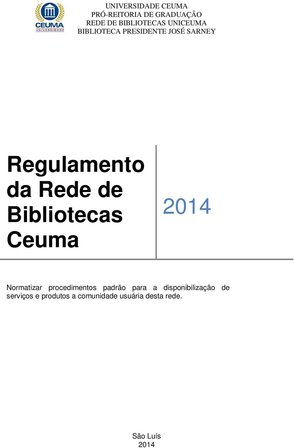 Bibliotecas Ceuma 2014 Normatizar procedimentos padrão para a