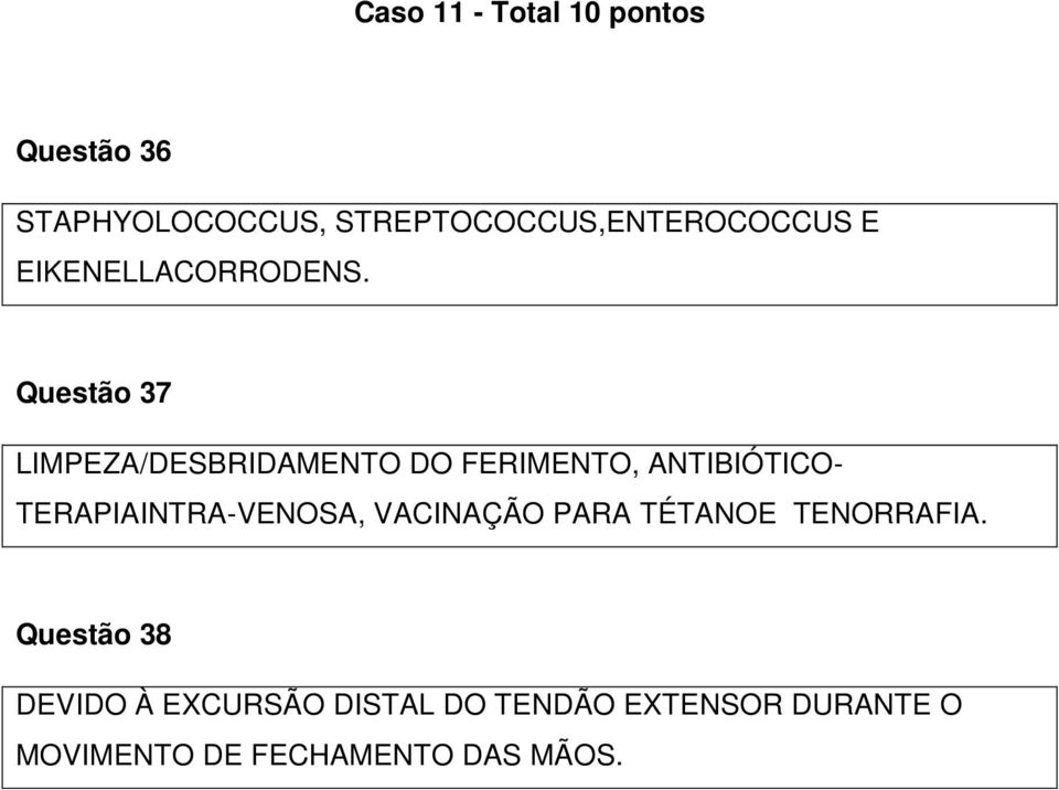 Questão 37 LIMPEZA/DESBRIDAMENTO DO FERIMENTO, ANTIBIÓTICO-