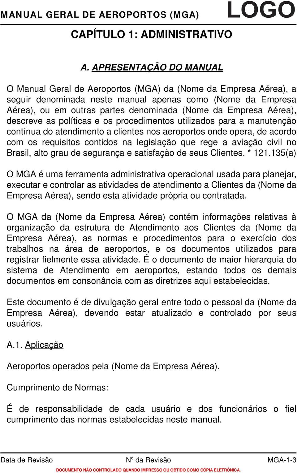 Empresa Aérea), descreve as políticas e os procedimentos utilizados para a manutenção contínua do atendimento a clientes nos aeroportos onde opera, de acordo com os requisitos contidos na legislação