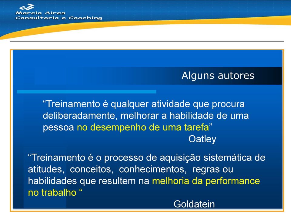 Treinamento é o processo de aquisição sistemática de atitudes, conceitos,