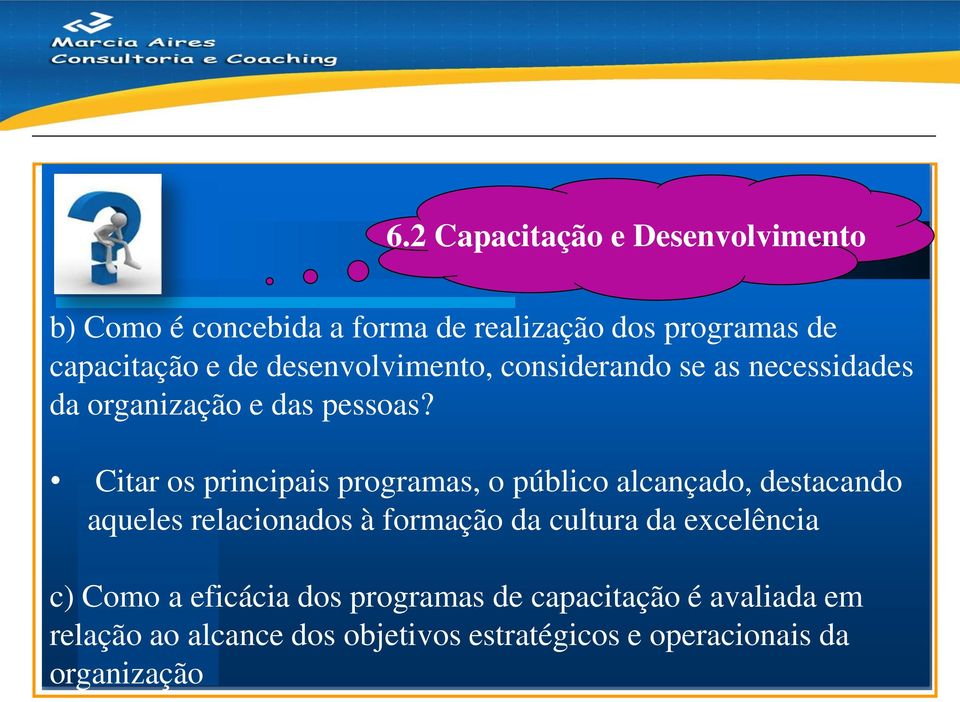 Citar os principais programas, o público alcançado, destacando aqueles relacionados à formação da cultura da