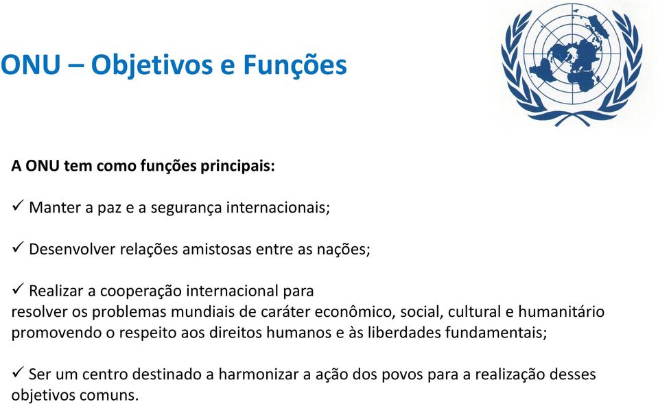 mundiais de caráter econômico, social, cultural e humanitário promovendo o respeito aos direitos humanos e às