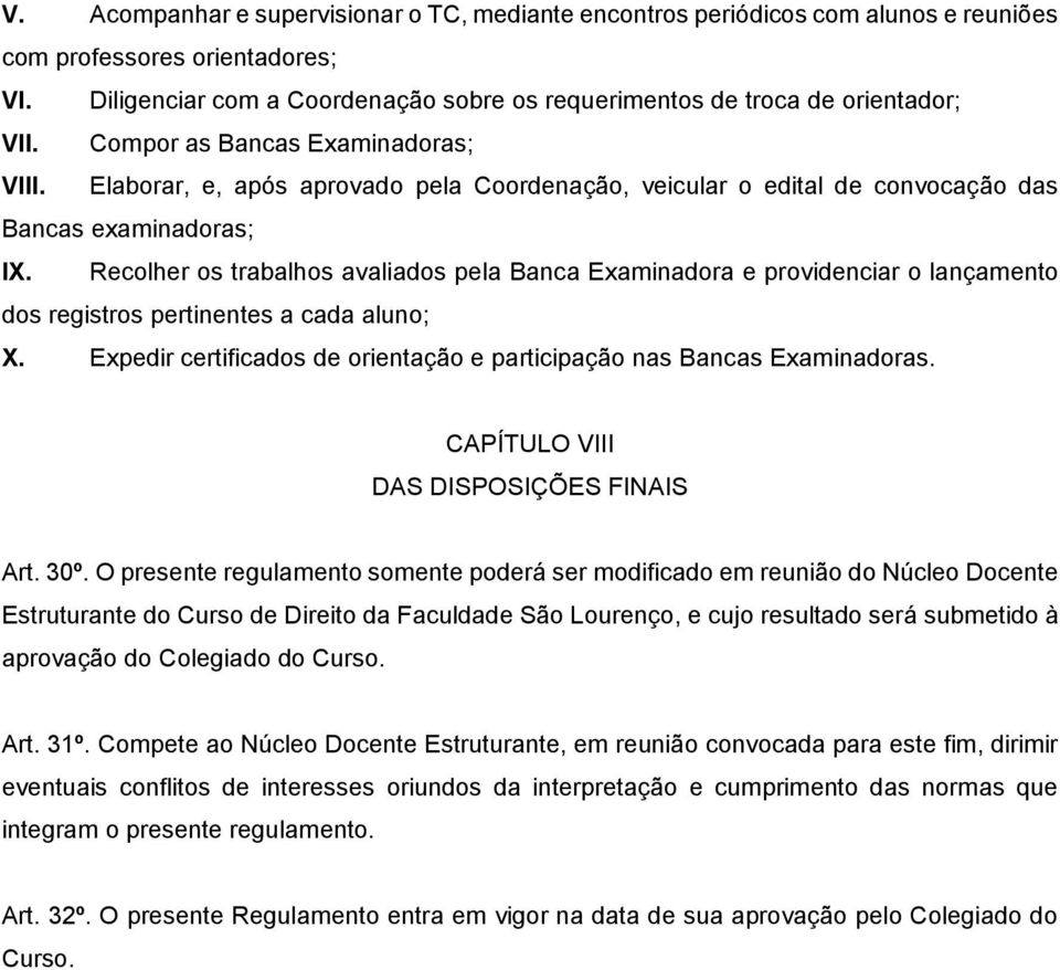 Elaborar, e, após aprovado pela Coordenação, veicular o edital de convocação das Bancas examinadoras; IX.