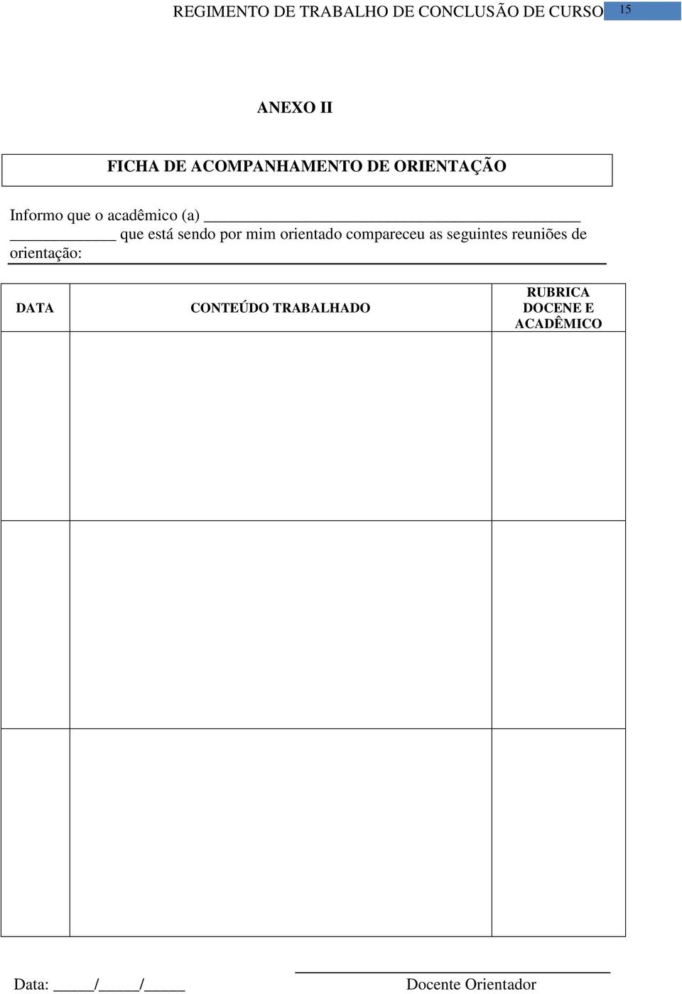 compareceu as seguintes reuniões de orientação: DATA