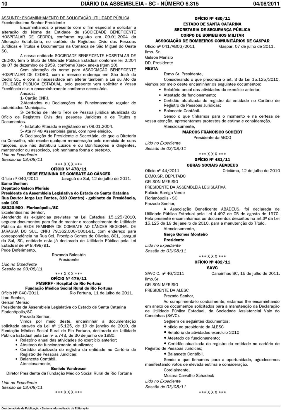 alteração do Nome da Entidade de (SOCIEDADE BENEFICENTE HOSPITALAR DE CEDRO), conforme registro em 09.01.