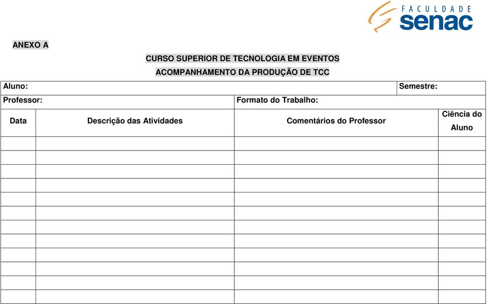 Professor: Formato do Trabalho: Data Descrição das