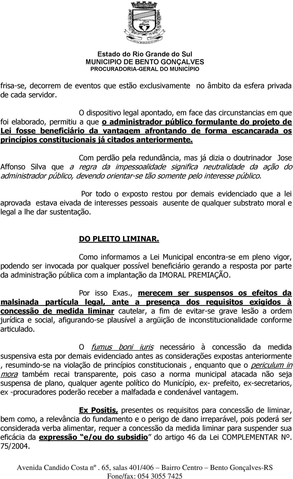 escancarada os princípios constitucionais já citados anteriormente.