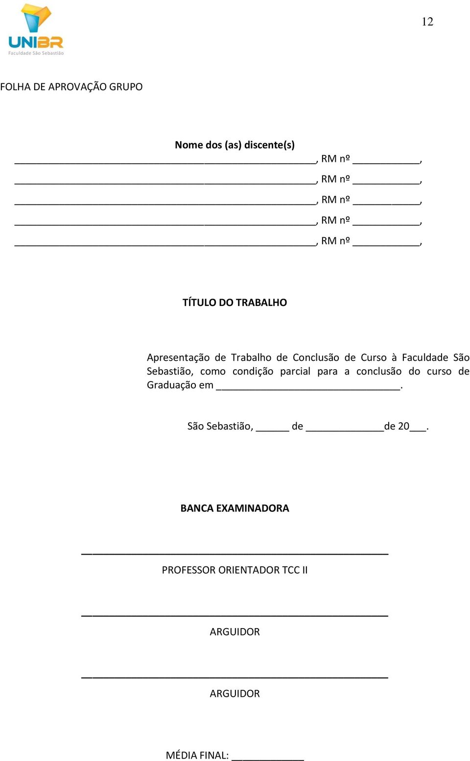 Sebastião, como condição parcial para a conclusão do curso de Graduação em.