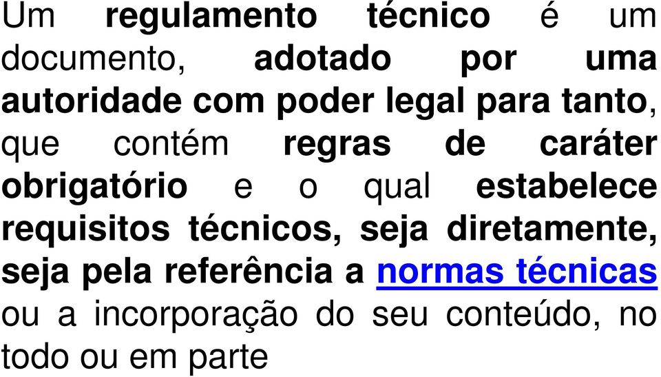 qual estabelece requisitos técnicos, seja diretamente, seja pela