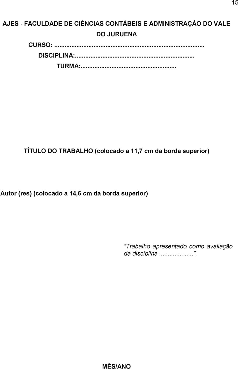 .. TÍTULO DO TRABALHO (colocado a 11,7 cm da borda superior) Autor