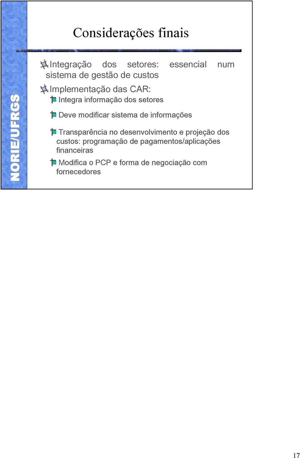 de informações Transparência no desenvolvimento e projeção dos custos: programação