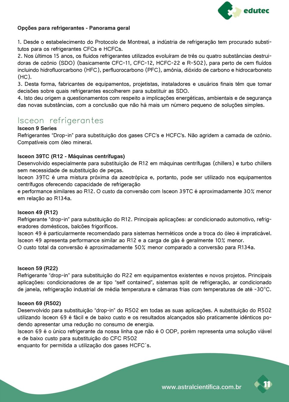 incluindo hidrofluorcarbono (HFC), perfluorocarbono (PFC), amônia, dióxido de carbono e hidrocarboneto (HC). 3.