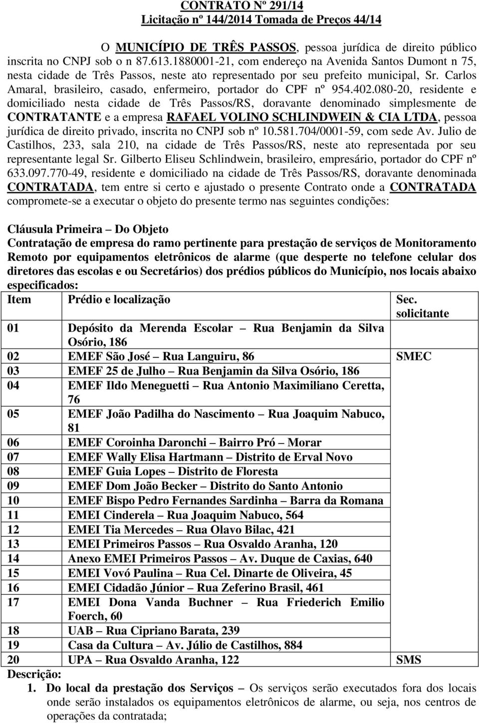 Carlos Amaral, brasileiro, casado, enfermeiro, portador do CPF nº 954.402.