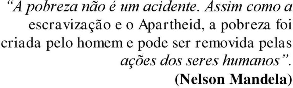 pobreza foi criada pelo homem e pode ser