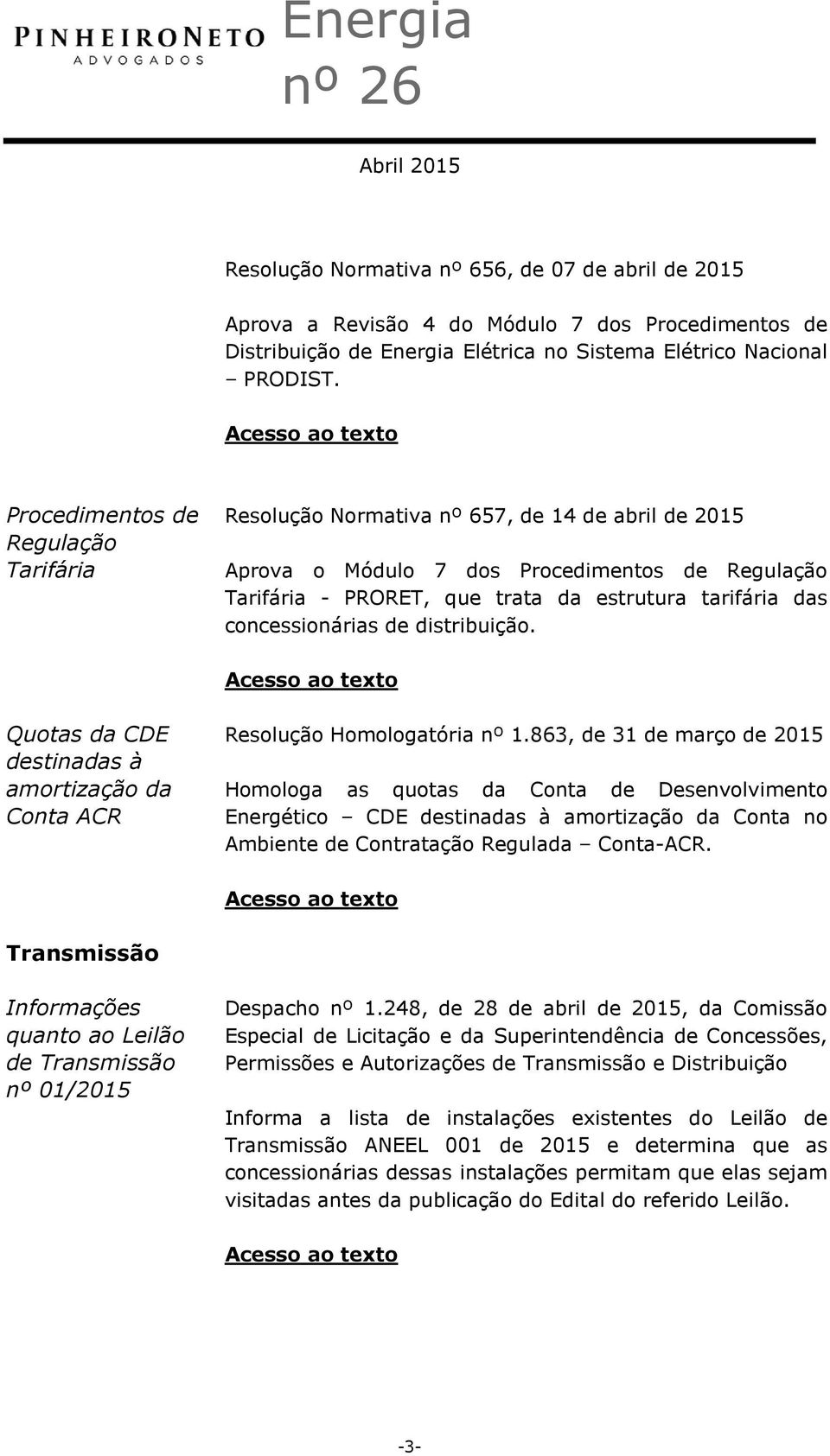 concessionárias de distribuição. Quotas da CDE destinadas à amortização da Conta ACR Resolução Homologatória nº 1.