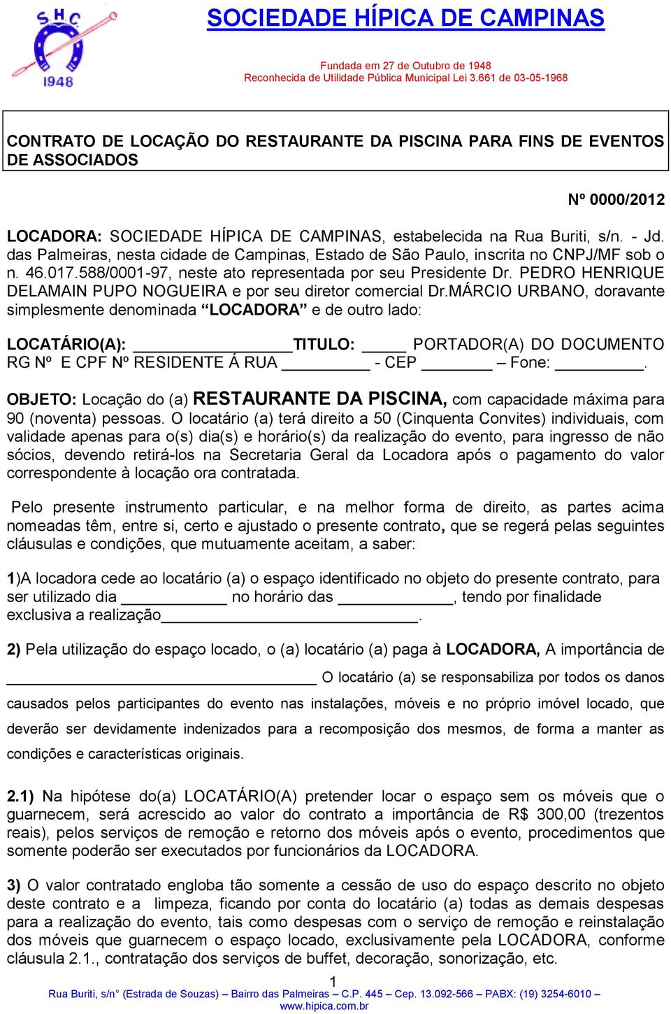 PEDRO HENRIQUE DELAMAIN PUPO NOGUEIRA e por seu diretor comercial Dr.