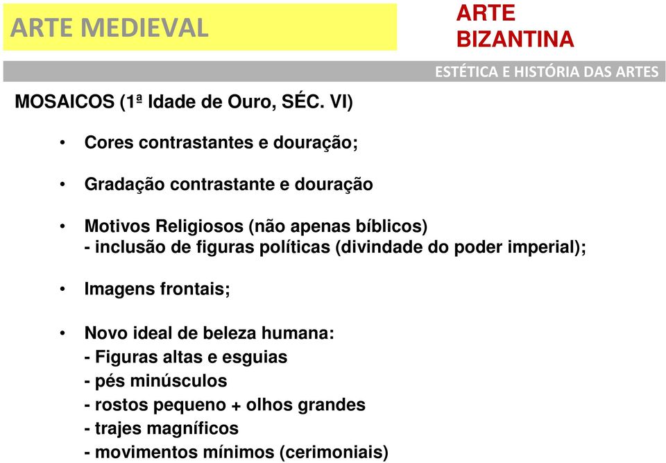 apenas bíblicos) - inclusão de figuras políticas (divindade do poder imperial); Imagens