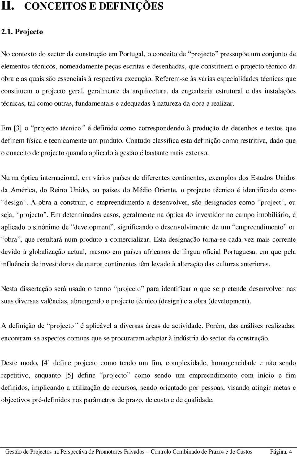 técnico da obra e as quais são essenciais à respectiva execução.