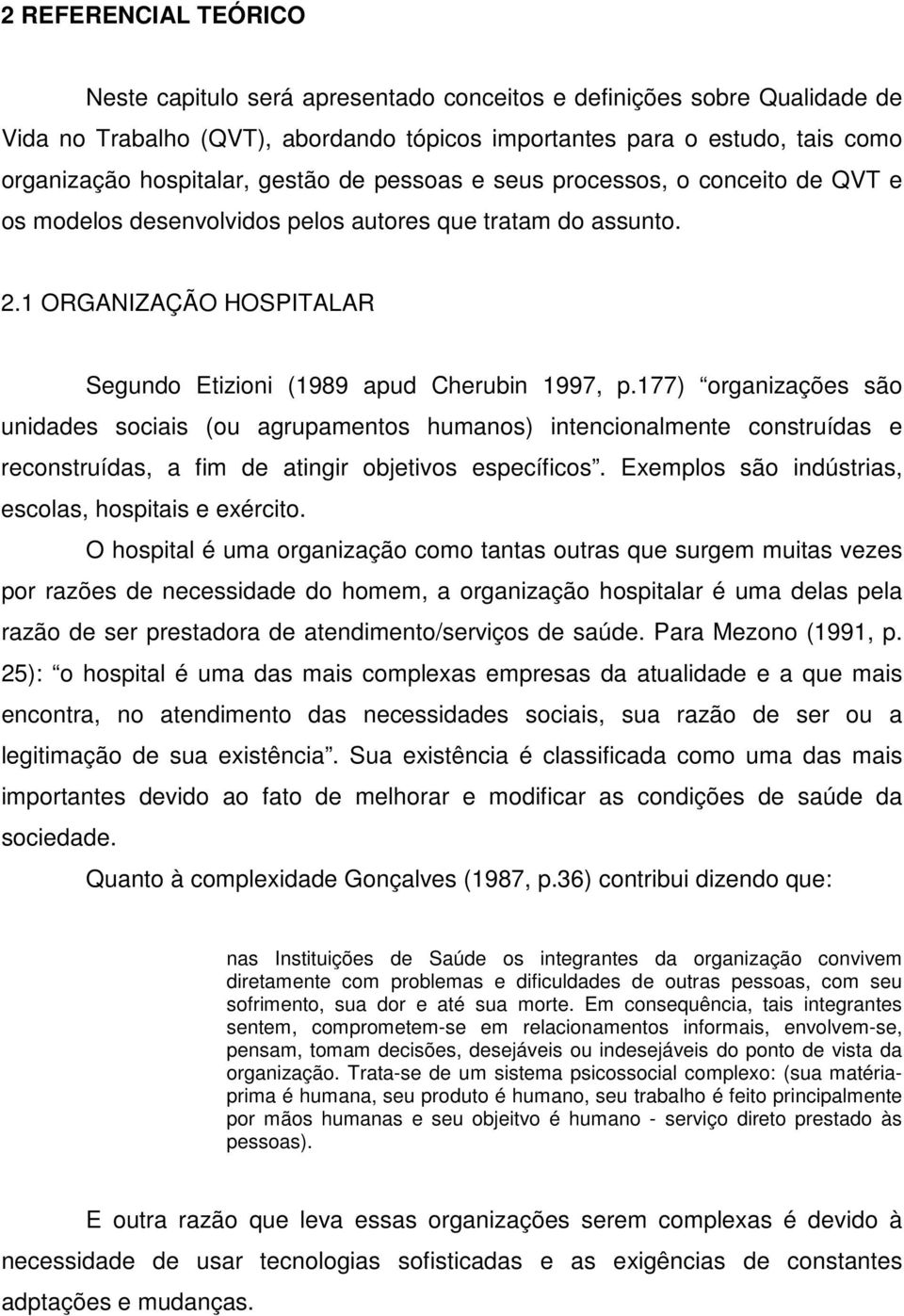 1 ORGANIZAÇÃO HOSPITALAR Segundo Etizioni (1989 apud Cherubin 1997, p.