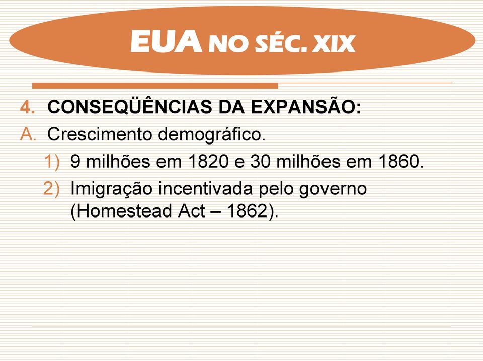 1) 9 milhões em 1820 e 30 milhões em