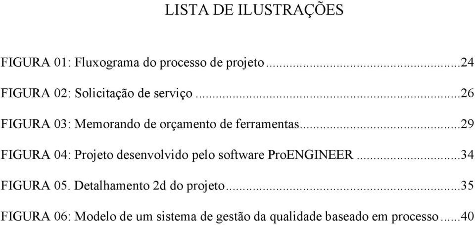 .. 26 FIGURA 03: Memorando de orçamento de ferramentas.