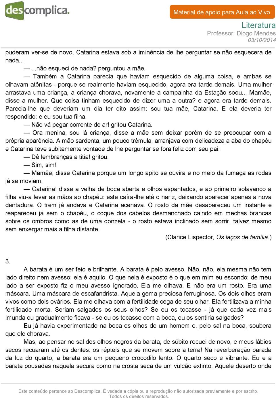 Uma mulher arrastava uma criança, a criança chorava, novamente a campainha da Estação soou... Mamãe, disse a mulher. Que coisa tinham esquecido de dizer uma a outra? e agora era tarde demais.