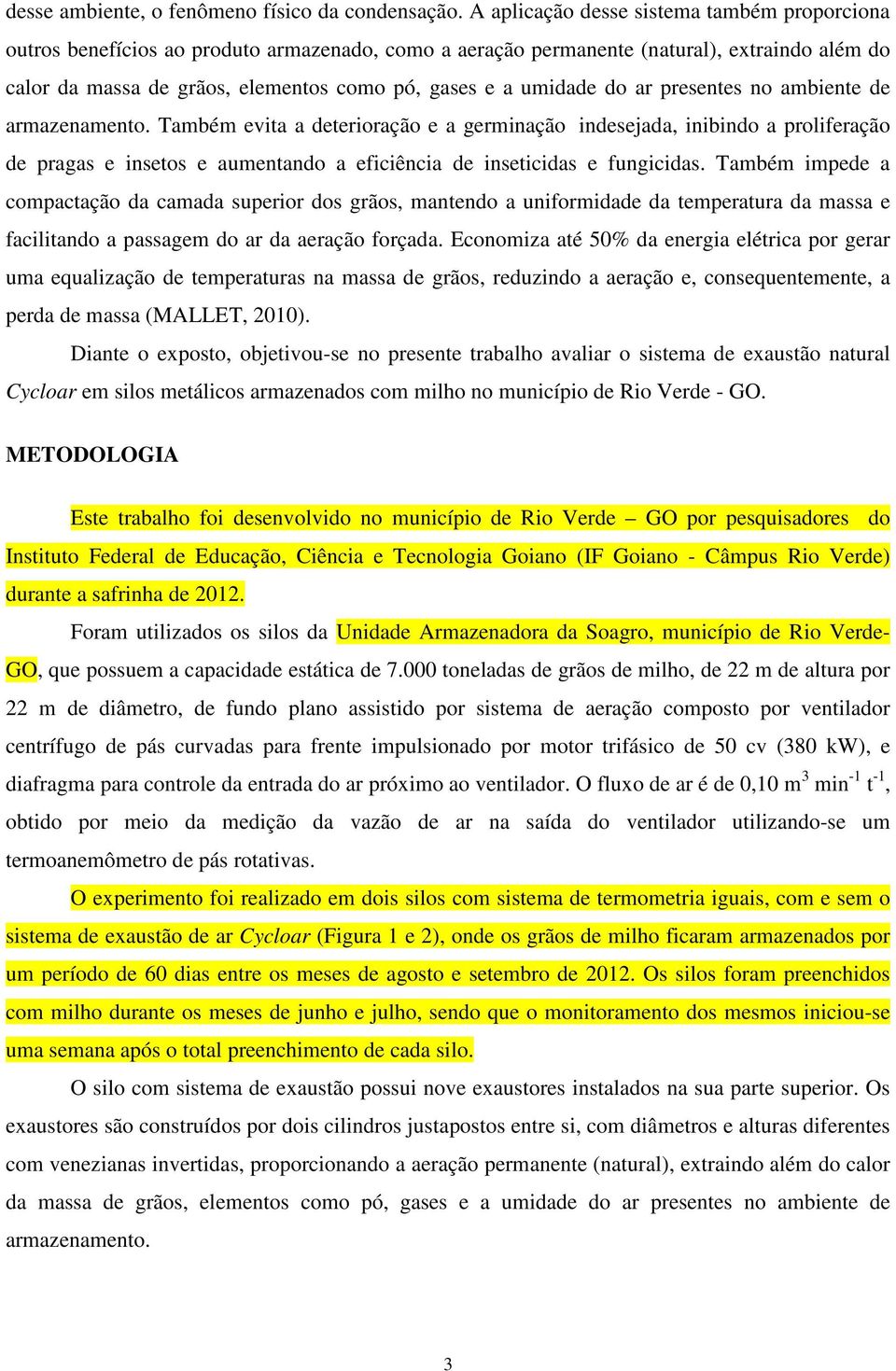 umidade do ar presentes no ambiente de armazenamento.