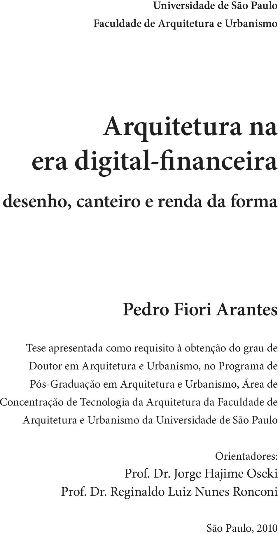 Pós-Graduação em Arquitetura e Urbanismo, Área de Concentração de Tecnologia da Arquitetura da Faculdade de Arquitetura e