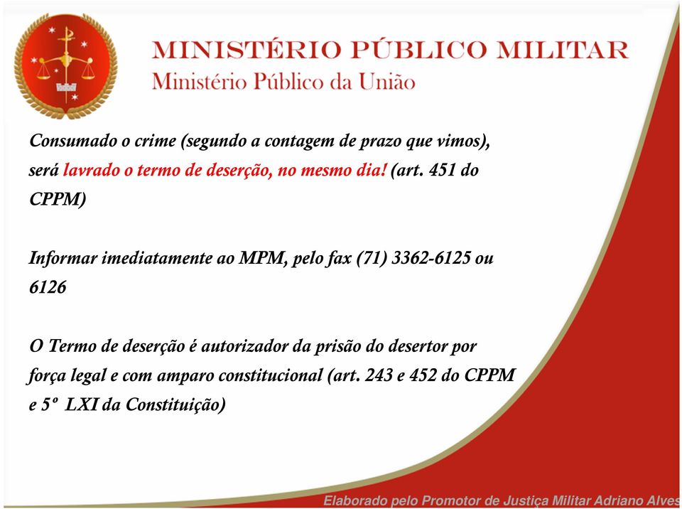 451 do CPPM) Informar imediatamente ao MPM, pelo fax (71) 3362-6125 ou 6126 O Termo