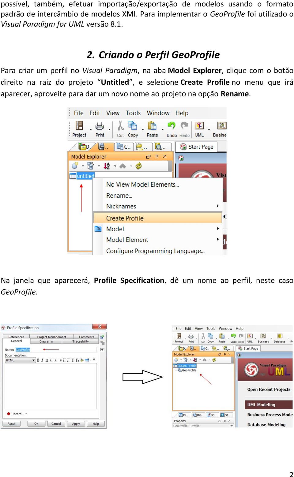 Criando o Perfil GeoProfile Para criar um perfil no Visual Paradigm, na aba Model Explorer, clique com o botão direito na raiz do projeto