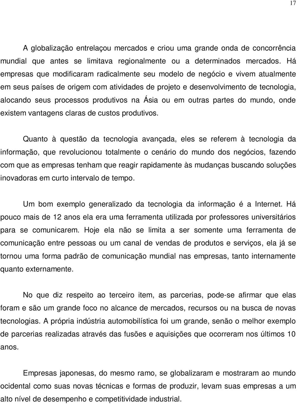 produtivos na Ásia ou em outras partes do mundo, onde existem vantagens claras de custos produtivos.