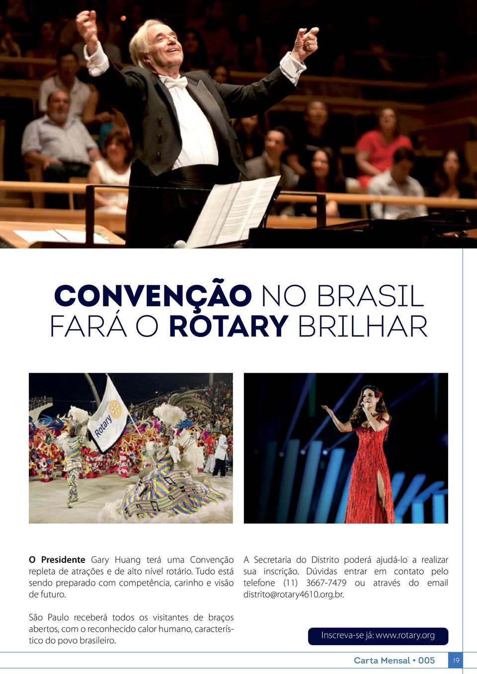 São Paulo receberá todos os visitantes de braços abertos, com o reconhecido calor humano, característico do povo brasileiro.