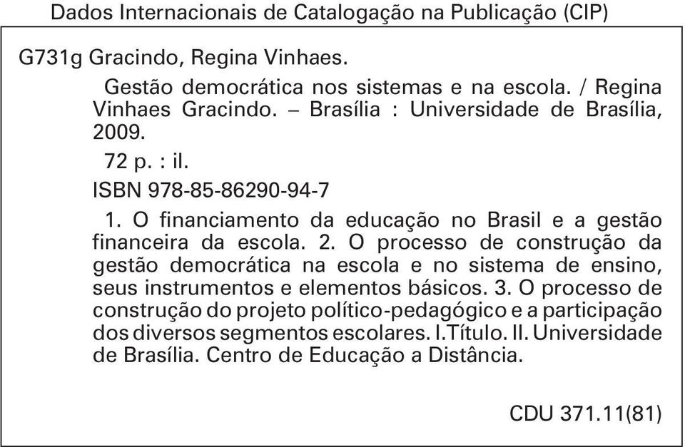 O financiamento da educação no Brasil e a gestão financeira da escola. 2.