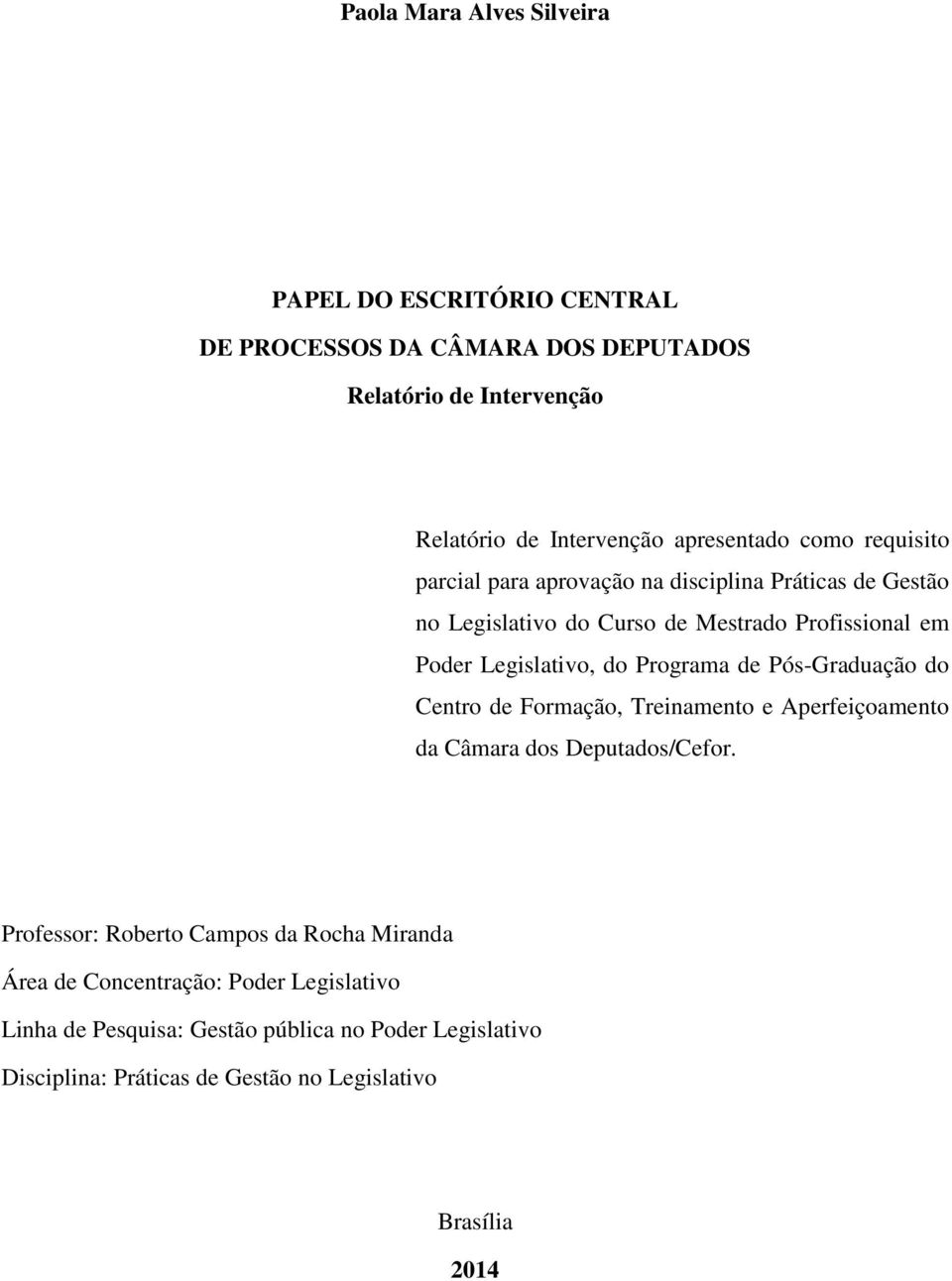 Legislativo, do Programa de Pós-Graduação do Centro de Formação, Treinamento e Aperfeiçoamento da Câmara dos Deputados/Cefor.