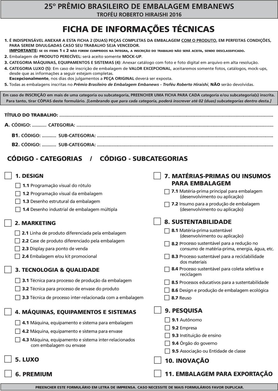 CATEGORIA MÁQUINAS, EQUIPAMENTOS E SISTEMAS (4): Anexar catálogo com foto e foto digital em arquivo em alta resolução. 4.