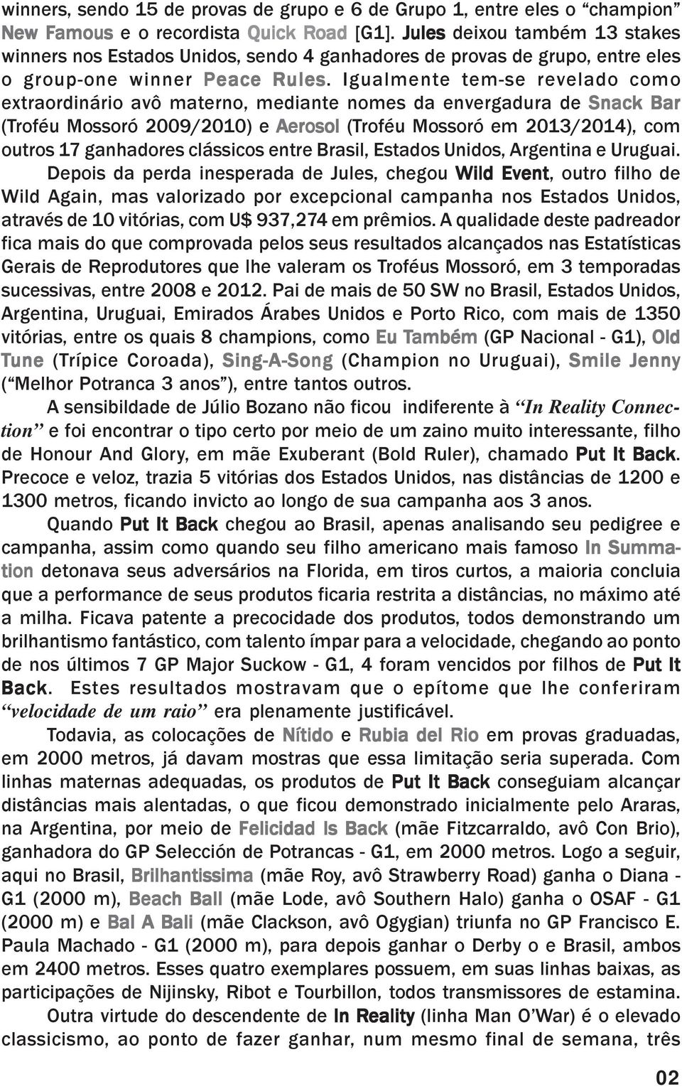 Igualmente temse revelado como extraordinário avô materno, mediante nomes da envergadura de Snack Bar (Troféu 2009/2010) e Aer erosol (Troféu em 2013/2014), com outros 17 ganhadores clássicos entre