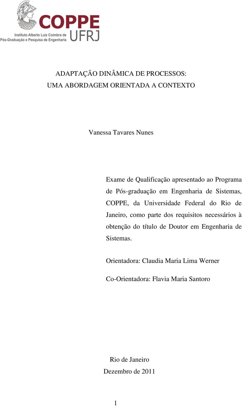 Federal do Rio de Janeiro, como parte dos requisitos necessários à obtenção do título de Doutor em