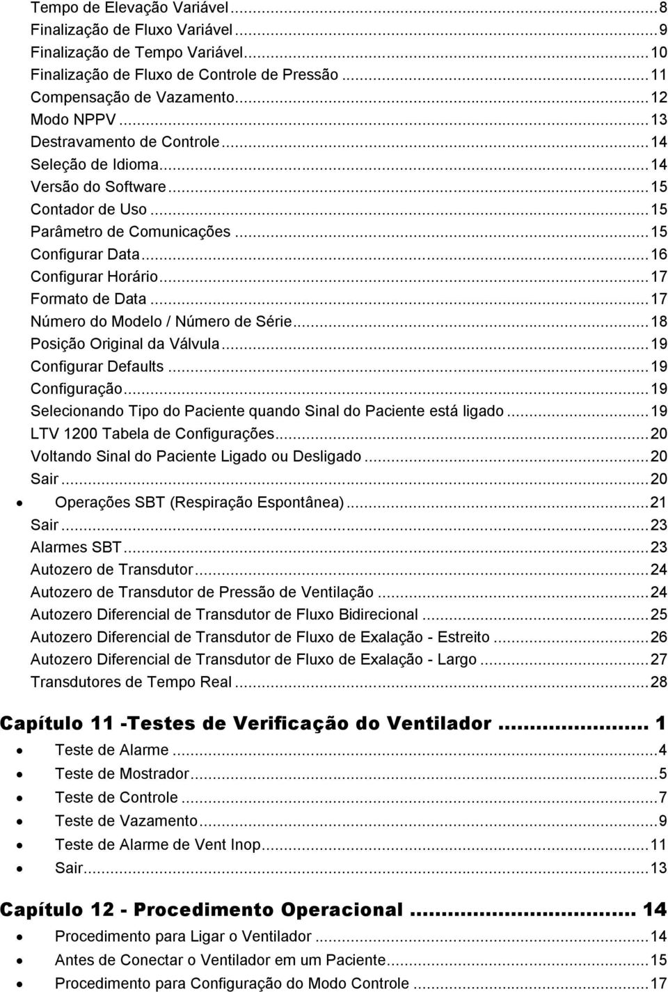 .. 17 Formato de Data... 17 Número do Modelo / Número de Série... 18 Posição Original da Válvula... 19 Configurar Defaults... 19 Configuração.