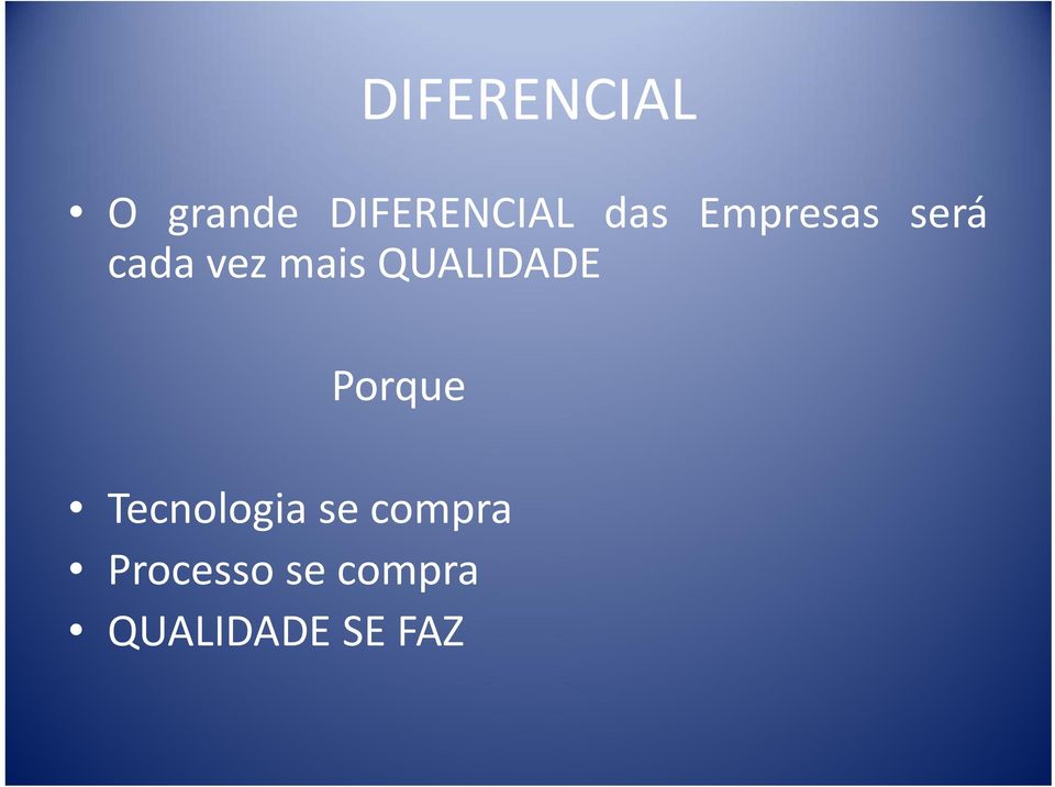 QUALIDADE Porque Tecnologia se