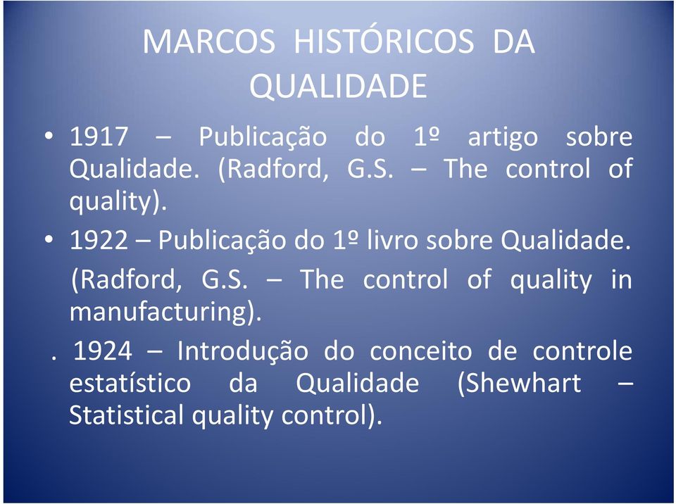 (Radford, G.S. The control of quality in manufacturing).