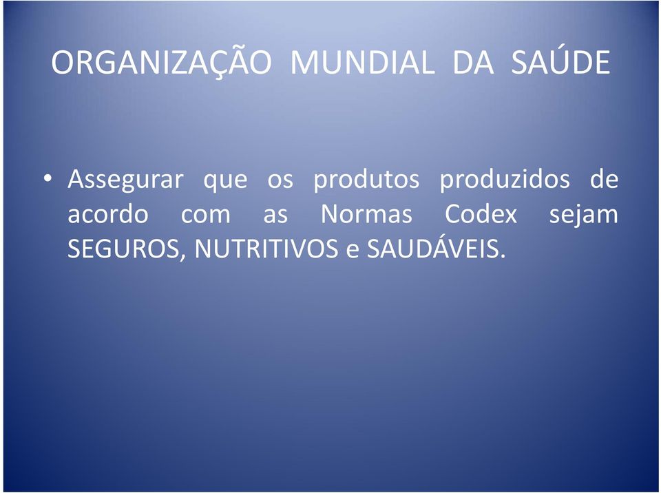 produzidos de acordo com as