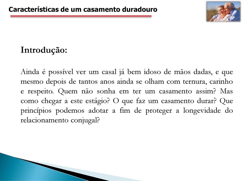 Quem não sonha em ter um casamento assim? Mas como chegar a este estágio?