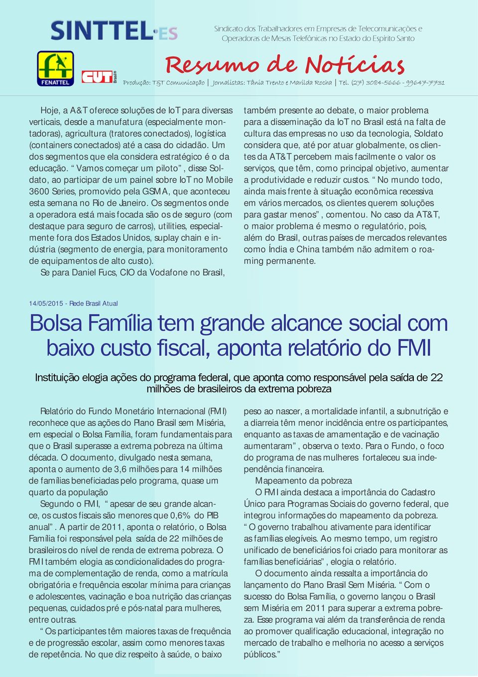 Vamos começar um piloto, disse Soldato, ao participar de um painel sobre IoT no Mobile 3600 Series, promovido pela GSMA, que aconteceu esta semana no Rio de Janeiro.