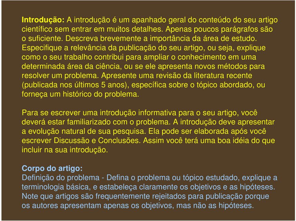 Especifique a relevância da publicação do seu artigo, ou seja, explique como o seu trabalho contribui para ampliar o conhecimento em uma determinada área da ciência, ou se ele apresenta novos métodos