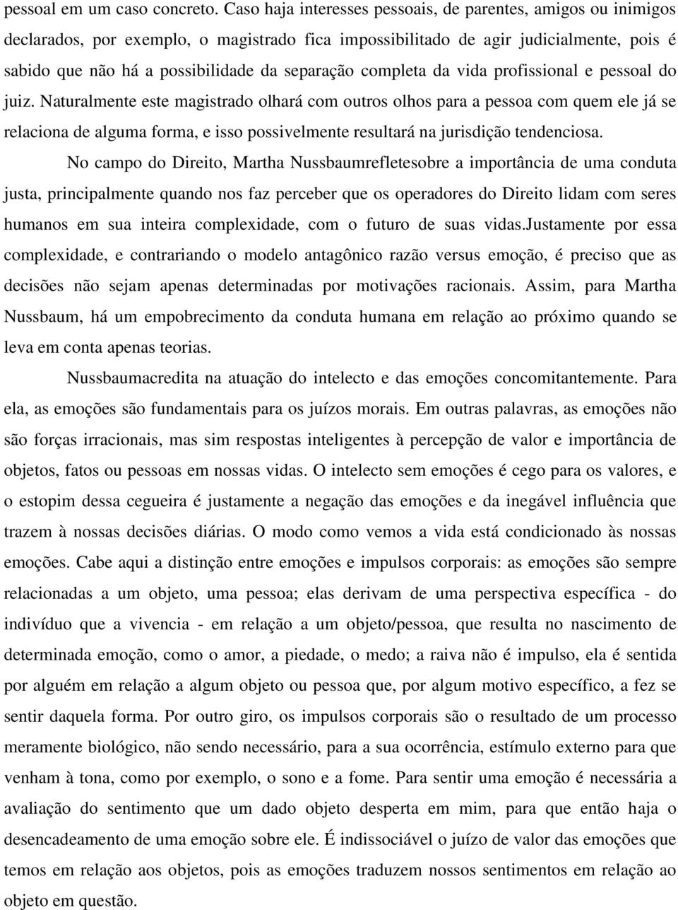 completa da vida profissional e pessoal do juiz.