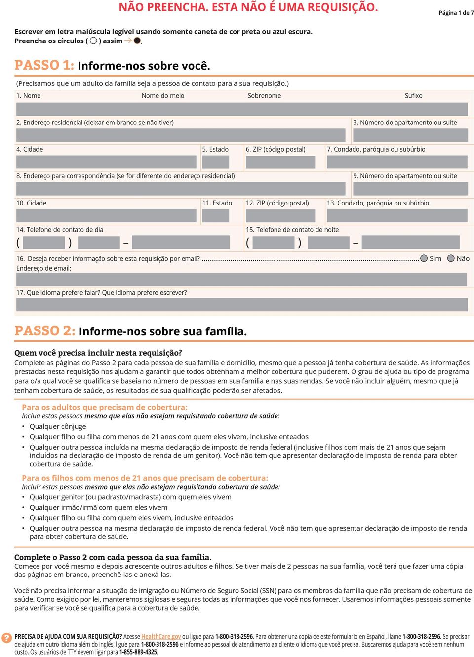 Endereço residencial (deixar em branco se não tiver) 3. Número do apartamento ou suíte 4. Cidade 5. Estado 6. ZIP (código postal) 7. Condado, paróquia ou subúrbio 8.