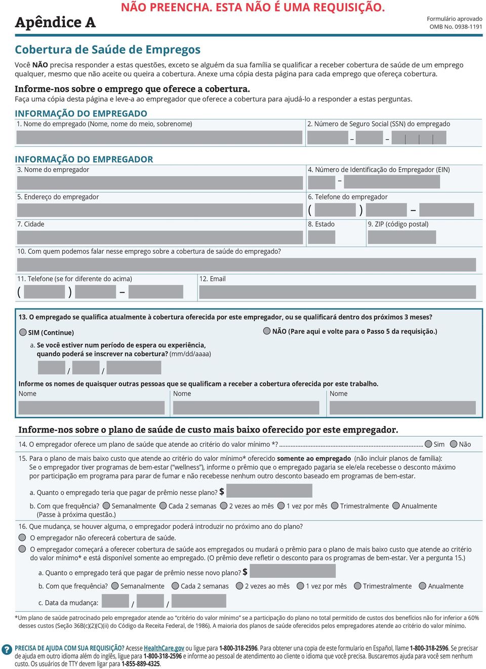 aceite ou queira a cobertura. Anexe uma cópia desta página para cada emprego que ofereça cobertura. Informe-nos sobre o emprego que oferece a cobertura.